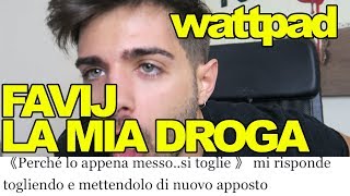 UNA NUOVA DROGA CHIAMATA FAVIJ ep 1 - wattpad