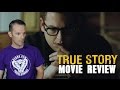 True Story Movie Review (Jonah Hill & James Franco)