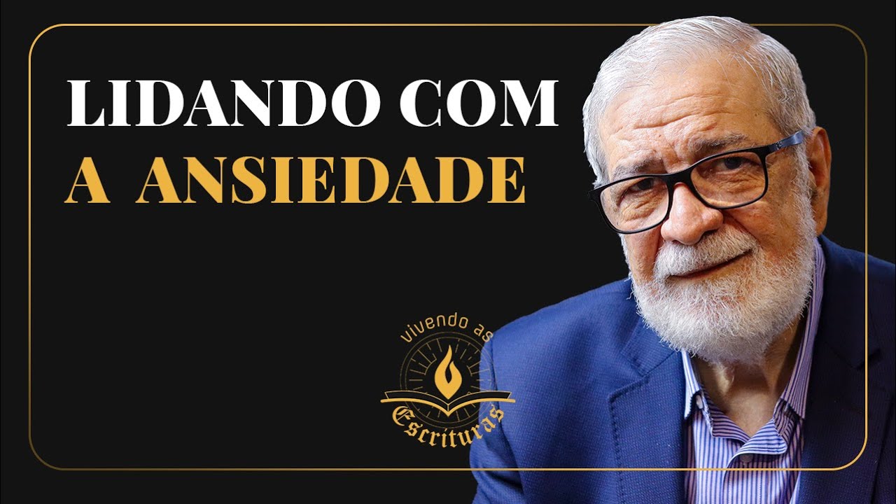 Lidando com a Ansiedade - Augustus Nicodemus | #VivendoAsEscrituras