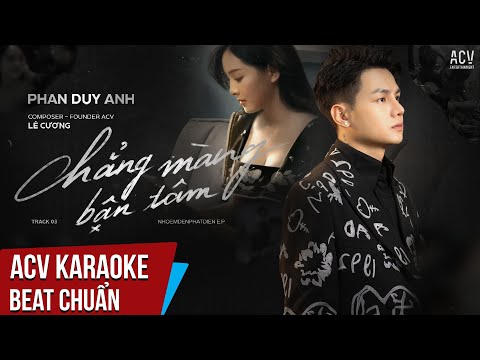 ACV Karaok | Chẳng Màng Bận Tâm - Phan Duy Anh | Beat Tone Nam Chuẩn