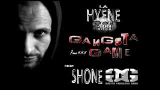 LA HYENE Feat SHONE GANGSTA GAME Prod M H N