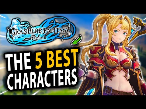 The 5 BEST Characters You Need To Get in Granblue Fantasy Relink