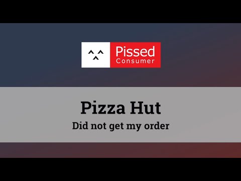 Pizza Hut - Did not get my order