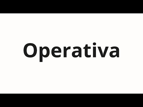 How to pronounce Operativa