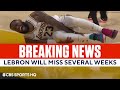 LeBron James OUT SEVERAL WEEKS with High Ankle Injury | CBS Sports HQ