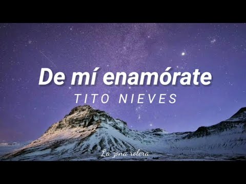 De mí enamórate - Tito Nieves || [Letra] 💜