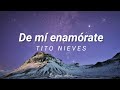 De mí enamórate - Tito Nieves || [Letra] 💜