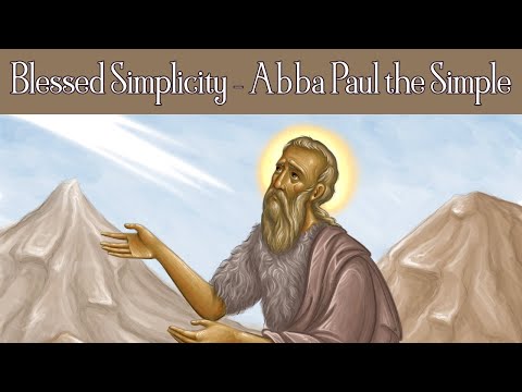 Blessed Simplicity - Abba Paul the Simple (Chronicles of the Desert Episode 10)