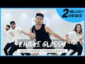 Khadke Glassy | Awez Darbar Choreography