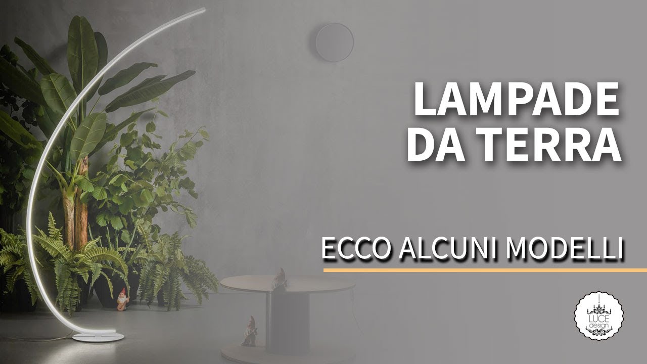 LAMPADE DA TERRA - Modelli di piantane per illuminare le vostre stanze