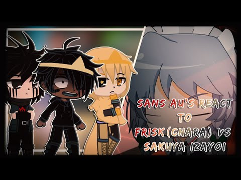 Sans AU's react to Frisk(Chara) Vs Sakuya Izayoi | Gacha Club Reaction