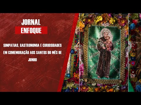 Simpatias, gastronomia e curiosidades em comemoração aos santos do mês de junho