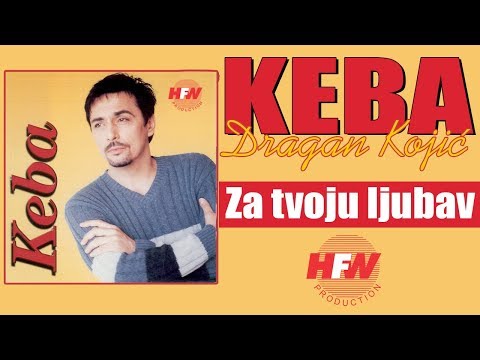 Keba - Za tvoju ljubav - ( Audio 1998 ) HD