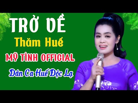 Trở về Thăm Huế 🔥MỸ TÌNH OFFICIAL l Giọng Ca Độc Lạ Nhạc Dân Ca Huế l MV 4K