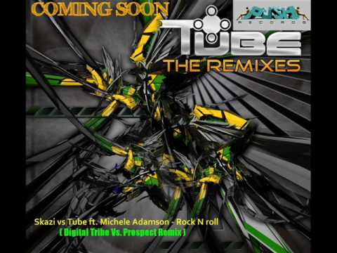 Skazi vs Tube ft  Michele Adamson   Rock N roll  ( Digital Tribe Vs. Prospect Remix ) Preview