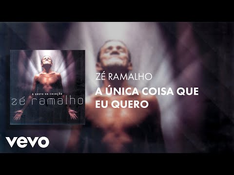 A Única Coisa Que Eu Quero - Zé Ramalho