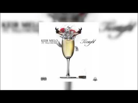 Keir Melo - "Tonight" Ft. TillyHome [TCBH Exclusive]