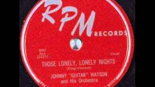 JOHNNY 'GUITAR' WATSON  Those Lonely, Lonely Nights  1955
