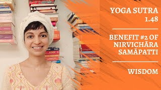 Yoga Sutra 1.48: Thoughtless mind = Ultimate Wisdom | Vipassana meditation