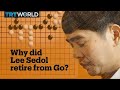 Why did Lee Sedol, one of the world’s best ‘Go’ players, retire from the game?
