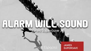 Alarm will sound - James Supercave // Lyrics/ Sub Español