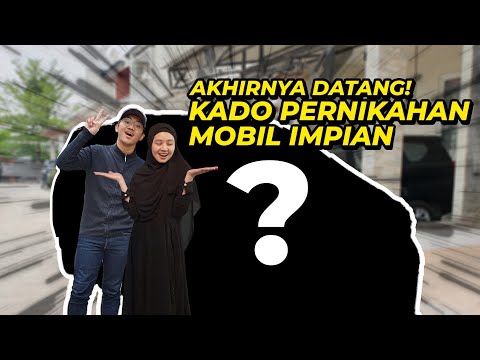 Akhirnya Datang! KADO PERNIKAHAN MOBIL IMPIAN 😍