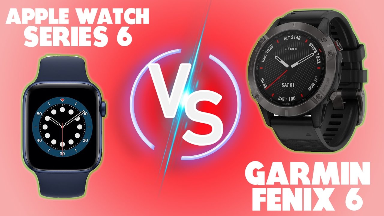 Garmin Fenix 6 vs Apple Watch Series 6: An In-Depth Comparison