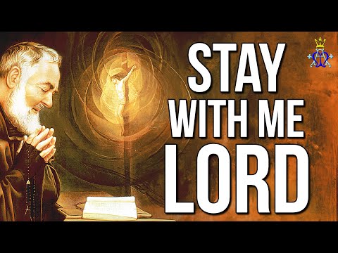 🙏 Eternal Presence: Stay with me Lord - Prayer of Saint Pio of Pietrelcina after Holy Communion