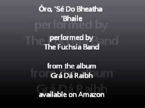 Fuchsia Band - Oro, Se Do Bheatha Bhaile