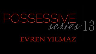 POSSESSIVE SERIES 13: EVREN YILMAZ by C.C-Wattpad Teaser