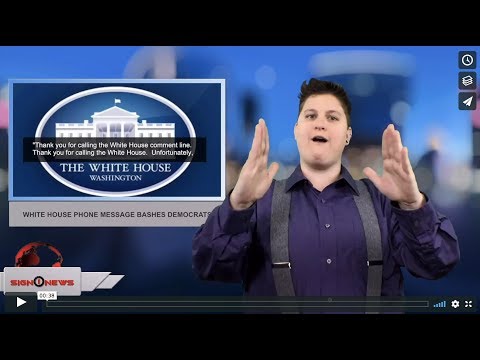 White House phone message bashes Democrats (ASL 1.21.18)