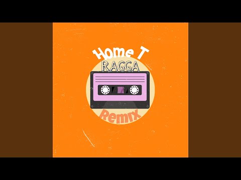 Home T (Ragga Remix)