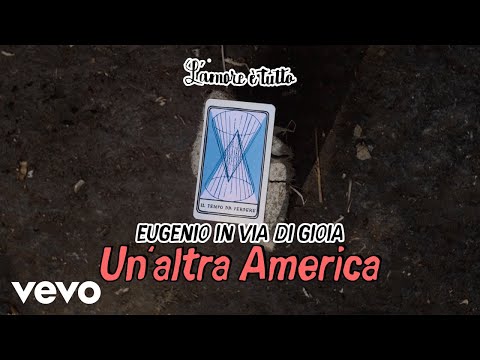 Eugenio In Via Di Gioia - Un'altra America (Visual Lyrics)