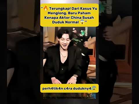 "🔥 Terungkap! Dari Kasus Yu Menglong, Baru Paham Kenapa Aktor China Susah Duduk Normal 😱"