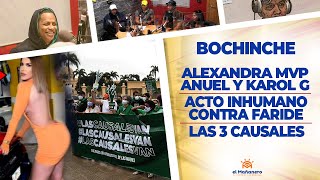 El Bochinche – Alexandra MVP, Anuel y Karol G – Acto Inhumano contra Faride – Las 3 Causales