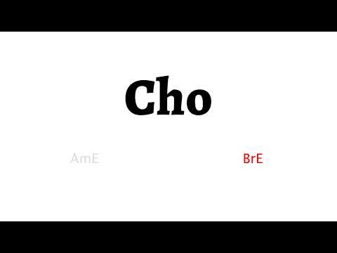 How to Pronounce cho in American English and British Englishcho