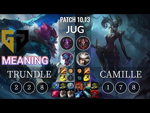 GEN Meaning Trundle vs Camille Jungle - KR Patch 10.13