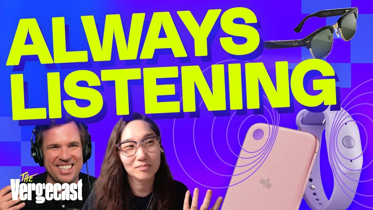 Everything's recording everybody. What now? | The Vergecast