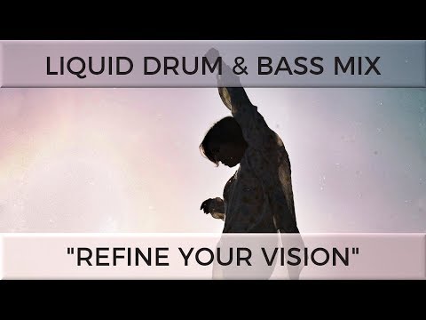 ► Liquid Drum & Bass Mix - "Refine Your Vision" - January 2018