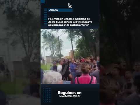Polémica en Chaco: el Gobierno de Zdero busca sortear 238 viviendas ya adjudicadas.