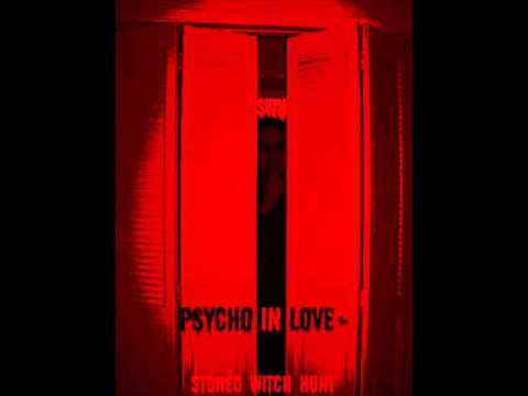 Stoned Witch Hunt- A Psycho In Love