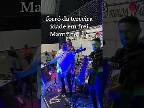 forró da terceira idade em frei Martinho PB 25/10/2025