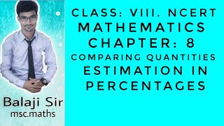 Estimation in percentages. Class: VIII. Chapter: 8: Comparing Quantities. NCERT  Mathematics.