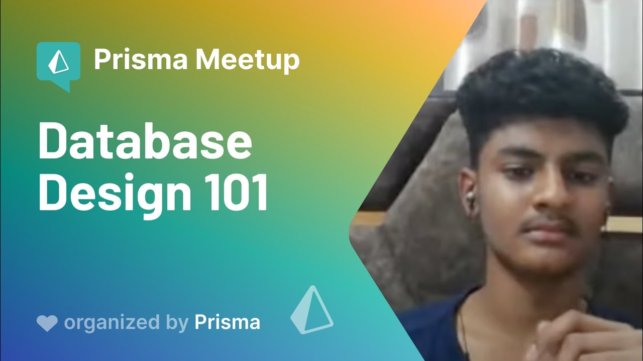 Prisma Meetup #7 - Harsh Singh - Database Design 101