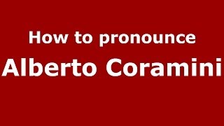 How to pronounce Alberto Coramini
