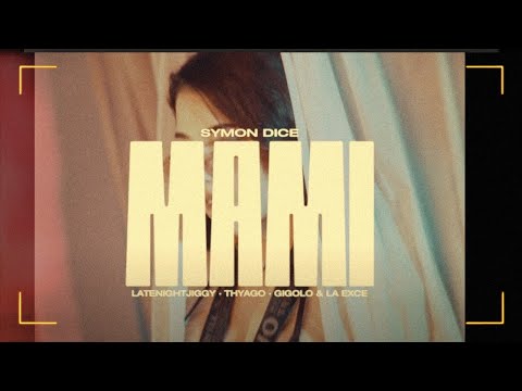 Mami - Symon Dice, LATENIGHTJIGGY, Gigolo & La Exce, Thyago (Video Oficial)