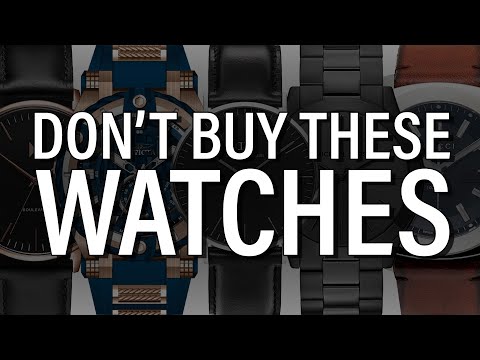 7 Watches You Should NEVER Buy