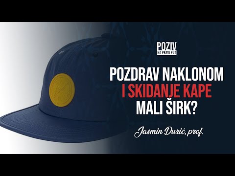 POZDRAV NAKLONOM I SKIDANJE KAPE MALI ŠIRK? - Jasmin Durić prof. ᴴᴰ┇Poziv na pravi put
