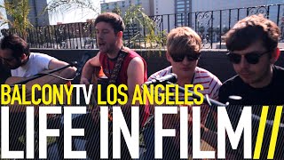 LIFE IN FILM - GET CLOSER (BalconyTV)