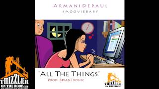 Armani Depaul ft. Smoovie Baby - All The Things (prod. BrianTronic) [Thizzler.com Exclusive]